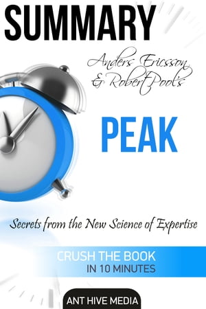 Anders Ericsson and Robert Pool’s PEAK Secrets from the New Science of Expertise | Summary