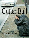 Gutter Ball【電子書籍】[ Ann Stratton ]