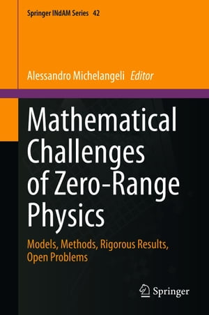 Mathematical Challenges of Zero-Range Physics Models, Methods, Rigorous Results, Open Problems