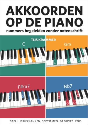 Akkoorden op de piano: nummers begeleiden zonder notenschriftŻҽҡ[ Tijs Krammer ]