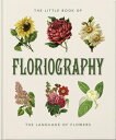 The Little Book of Floriography The Secret Language of Flowers
