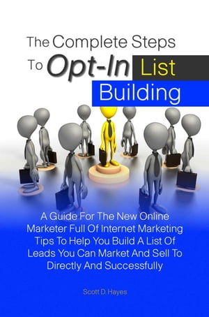 The Complete Steps To Opt-In List Building