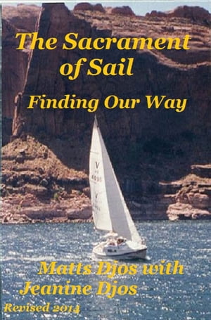 The Sacrament of Sail: Finding Our WayŻҽҡ[ Matts Djos ]