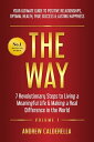 The Way 7 Revolutionary Steps to Living a Meaningful Life & Making a Real Differ...