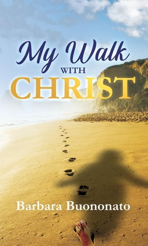My Walk with Christ【電子書籍】[ Barbara Buononato ]