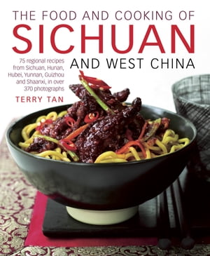 The Food and Cooking of Sichuan and West China