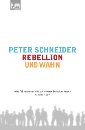 Rebellion und Wahn Mein '68Żҽҡ[ Peter Schneider ]