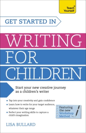 Get Started in Writing for Children: Teach Yourself How to write entertaining, colourful and compelling books for children