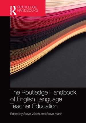 The Routledge Handbook of English Language Teacher Education【電子書籍】