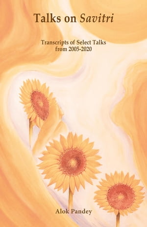 Talks on SavitriŻҽҡ[ Alok Pandey ]