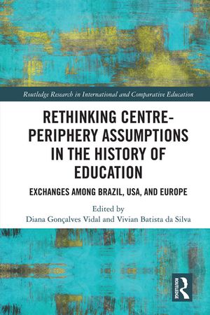 Rethinking Centre-Periphery Assumptions in the History of Education Exchanges among Brazil, USA, and Europe