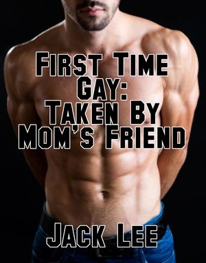 ŷKoboŻҽҥȥ㤨First Time Gay: Taken By Mom's Friend First Time Gay, #2Żҽҡ[ Jack Lee ]פβǤʤ350ߤˤʤޤ