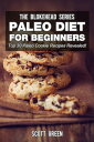 Paleo Diet For Beginners : Top 30 Paleo Cookie Recipes Revealed! The Blokehead Success Series【電子書籍】[ Scott Green ]