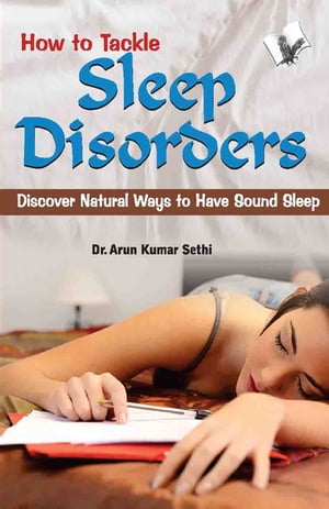 How to Tackle Sleep Disorders【電子書籍】 Sethi Dr. A.K.