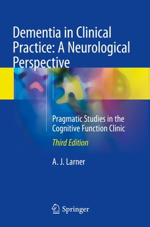 Dementia in Clinical Practice: A Neurological Perspective Pragmatic Studies in the Cognitive Function Clinic