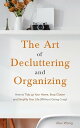 The Art of Decluttering and Organizing: How to Tidy Up your Home, Stop Clutter, and Simplify your Life (Without Going Crazy) Declutter Workbook, #1