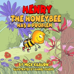 Henry the Honeybee Has a Problem Chinese Version Chinese version【電子書籍】[ Mick Kilburn ]