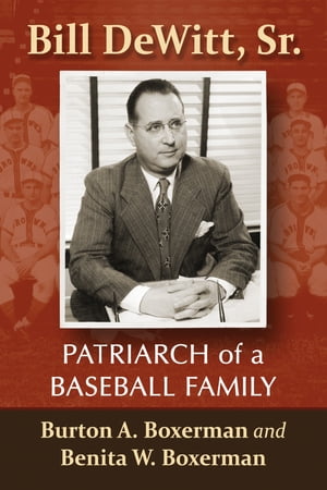 Bill DeWitt, Sr. Patriarch of a Baseball Family