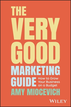 The Very Good Marketing Guide How to Grow Your B