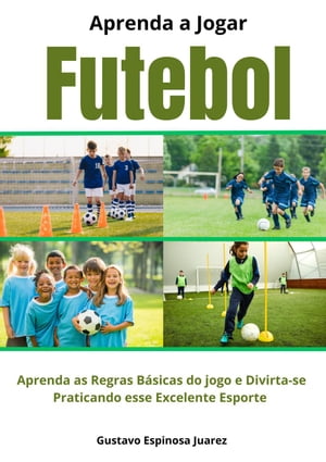 Aprenda a Jogar Futebol Aprenda as Regras Básicas do jogo e Divirta-se Praticando esse Excelente Esporte