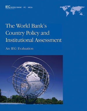 The World Bank's Country Policy And Institutional Assessment: An Ieg Evaluation【電子書籍】[ Tang Helen ]