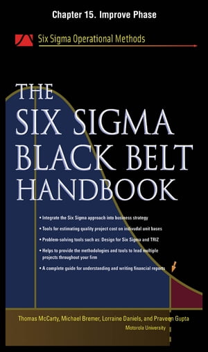 The Six Sigma Black Belt Handbook, Chapter 15 - Improve Phase