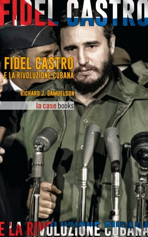 Fidel Castro e la Rivoluzione Cubana