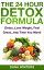 The 24 Hour Detox Formula : Detox, Lose Weight, Feel Great...Any Time You Want!Żҽҡ[ Dana Winters ]