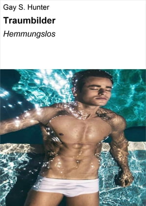 Traumbilder Hemmungslos【電子書籍】[ Gay S. Hunter ]