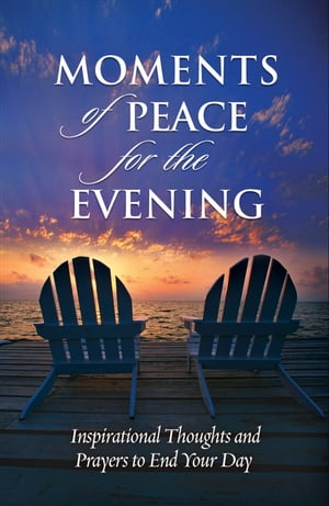 Moments of Peace for the Evening【電子書籍】[ Baker Publishing Group ]