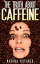 The Truth about Caffeine