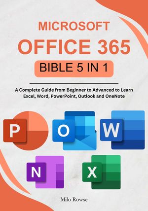 Microsoft Office 365 Bible 5 in 1