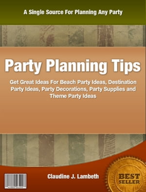 Party Planning Tips【電子書籍】[ Claudine J. Lambeth ]