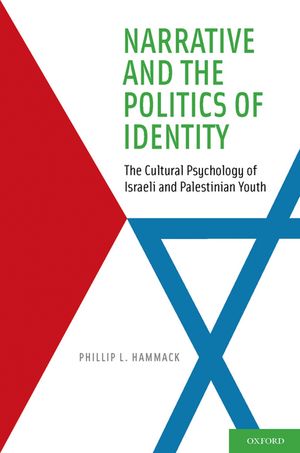 Narrative and the Politics of Identity The Cultural Psychology of Israeli and Palestinian Youth