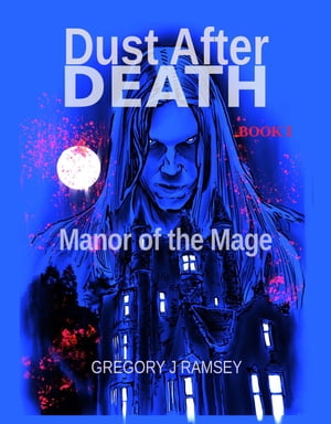 Dust After Death Book I: Manor of the Mage Dust 