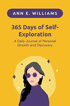 365 Days of Self-Exploration: A Daily Journal of Personal Growth and Discovery