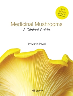 Medicinal Mushrooms - A Clinical Guide【電子書籍】[ Martin Powell ]