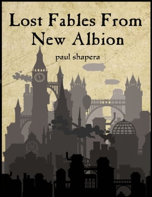 Lost Fables From New Albion【電子書籍】[ P