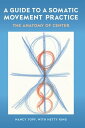 A Guide to a Somatic Movement Practice The Anatomy of Center【電子書籍】 Nancy Topf