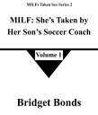 MILF: She’s Taken by Her Son’s Soccer Coach 1 MILFs Taken Sex Series 2, #1【電子書籍】[ Bridget Bonds ]