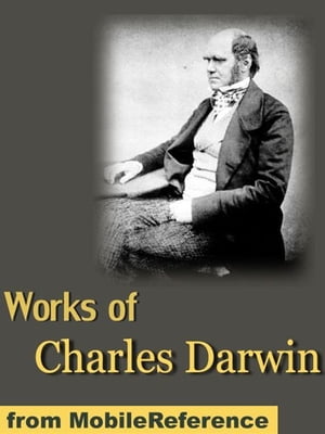 Works Of Charles Darwin: Incl. "On The Origin Of Species" (1st, 2nd, And 6th Editions) And 15 Other Books (Mobi Collected Works)