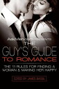 AskMen.com Presents The Guy 039 s Guide to Romance The 11 Rules for Finding a Woman Making Her Happy【電子書籍】 James Bassil