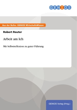 Arbeit am Ich Mit Selbstreflexion zu guter F?hrungŻҽҡ[ Robert Reuter ]