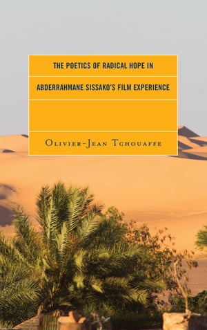 The Poetics of Radical Hope in Abderrahmane Sissako’s Film Experience
