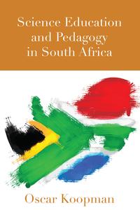 Science Education and Pedagogy in South Africa【電子書籍】[ Oscar Koopman ]