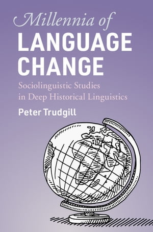 Millennia of Language Change Sociolinguistic Studies in Deep Historical Linguistics【電子書籍】 Peter Trudgill