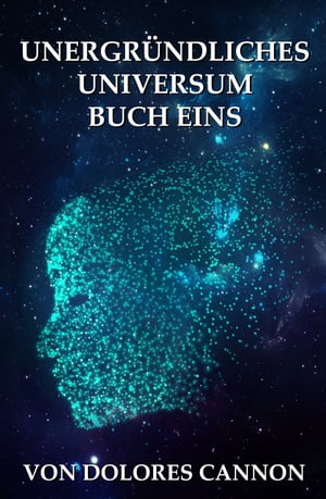 Unergründliches Universum Buch Eins