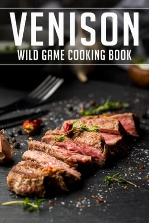 Venison Wild Game Cooking Book