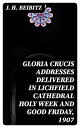 Gloria Crucis addresses delivered in Lichfield Cathedral Holy Week and Good Frid...