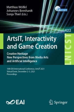 ArtsIT, Interactivity and Game Creation Creative Heritage. New Perspectives from Media Arts and Artificial Intelligence. 10th EAI International Conference, ArtsIT 2021, Virtual Event, December 2-3, 2021, Proceedings
